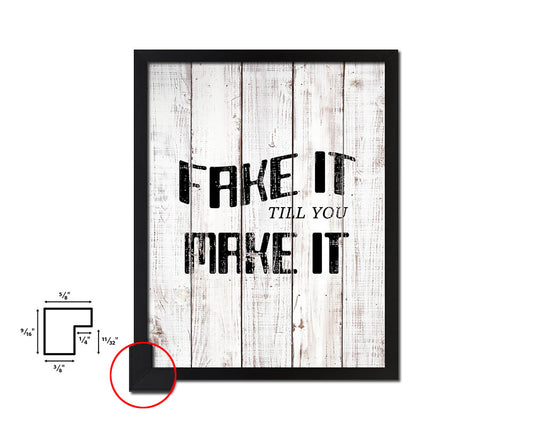 Fake it till you make it White Wash Quote Framed Print Wall Decor Art