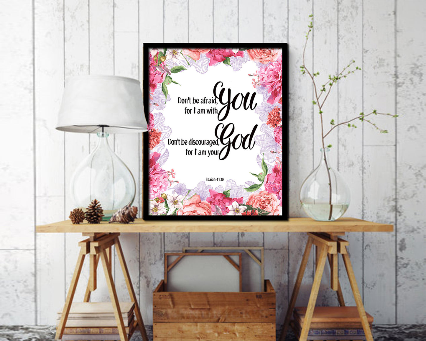 Don't be afraid for I am with you I will strengthen you Quote Framed Print Home Decor Wall Art Gifts