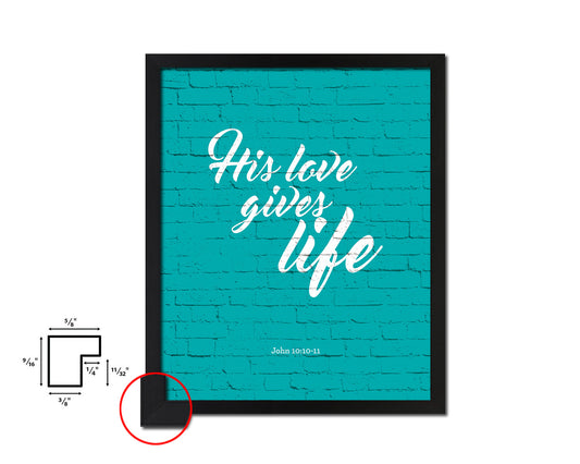 His love gives life, John 10:10-11 Quote Framed Print Home Decor Wall Art Gifts