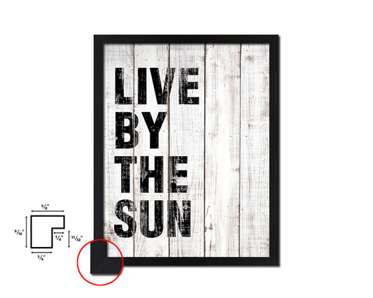 Live by the sun White Wash Quote Framed Print Wall Decor Art