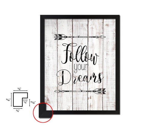 Follow your dreams White Wash Quote Framed Print Wall Decor Art