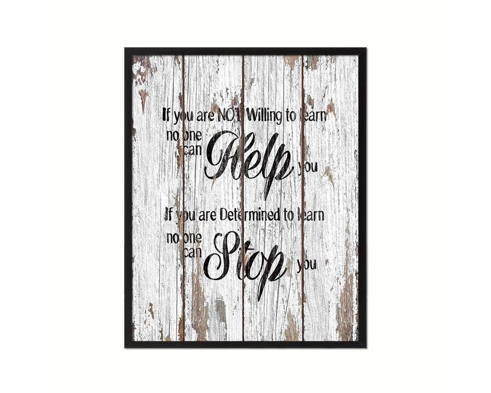 If you are not willing to learn, no one can help you Quote Framed Print Home Decor Wall Art Gifts