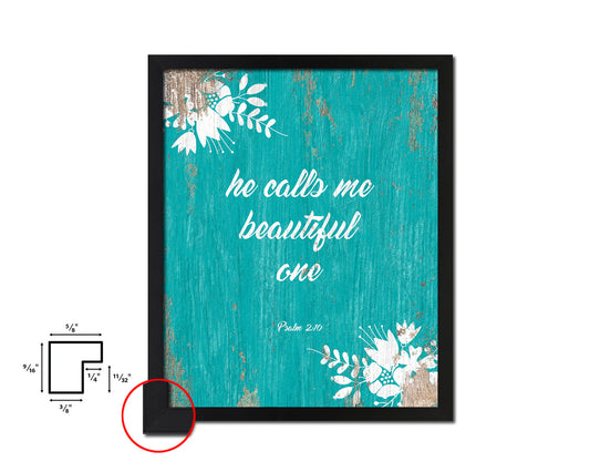 He calls me beautiful one, Psalm 2:10 Quote Framed Print Home Decor Wall Art Gifts