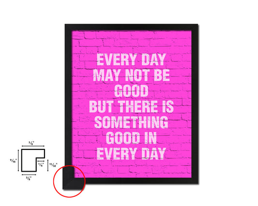 Every day may not be good Quote Framed Print Home Decor Wall Art Gifts