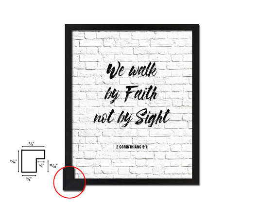 We walk by faith not by sight, 2 Corinthians 5:7 Quote Framed Print Home Decor Wall Art Gifts