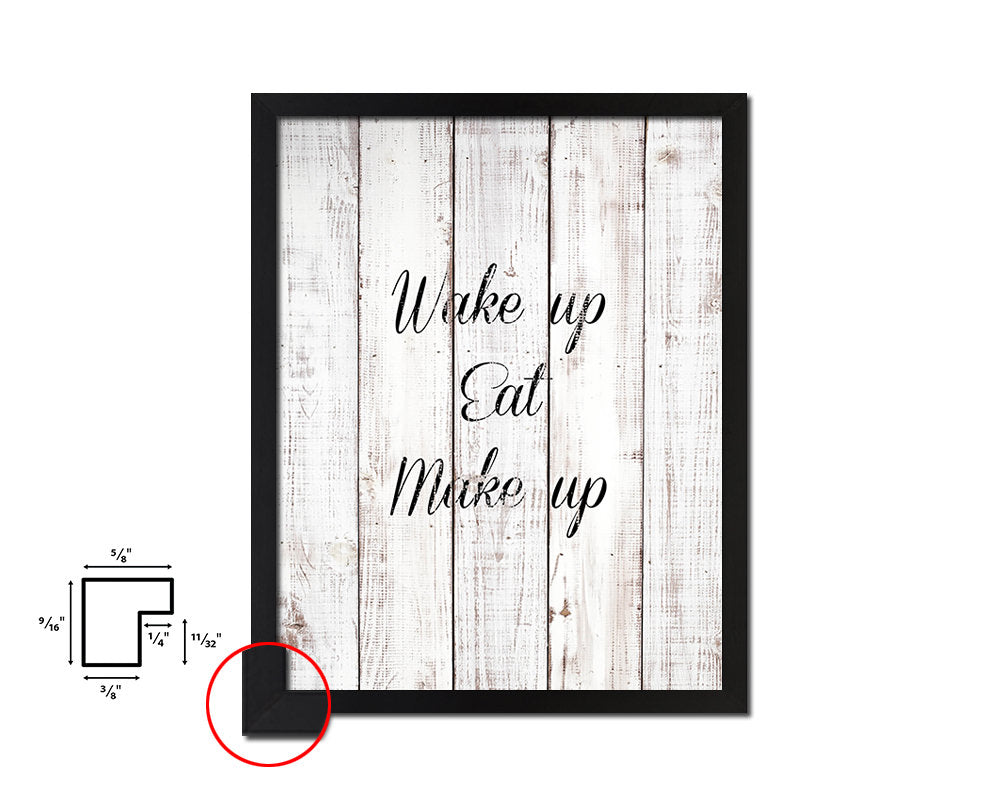 Wake up eat make up White Wash Quote Framed Print Wall Decor Art