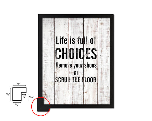 Life Is full of choices remove your shoes White Wash Quote Framed Print Wall Decor Art