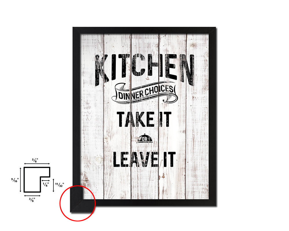 Kitchen Dinner Choices take it or leave it White Wash Quote Framed Print Wall Decor Art