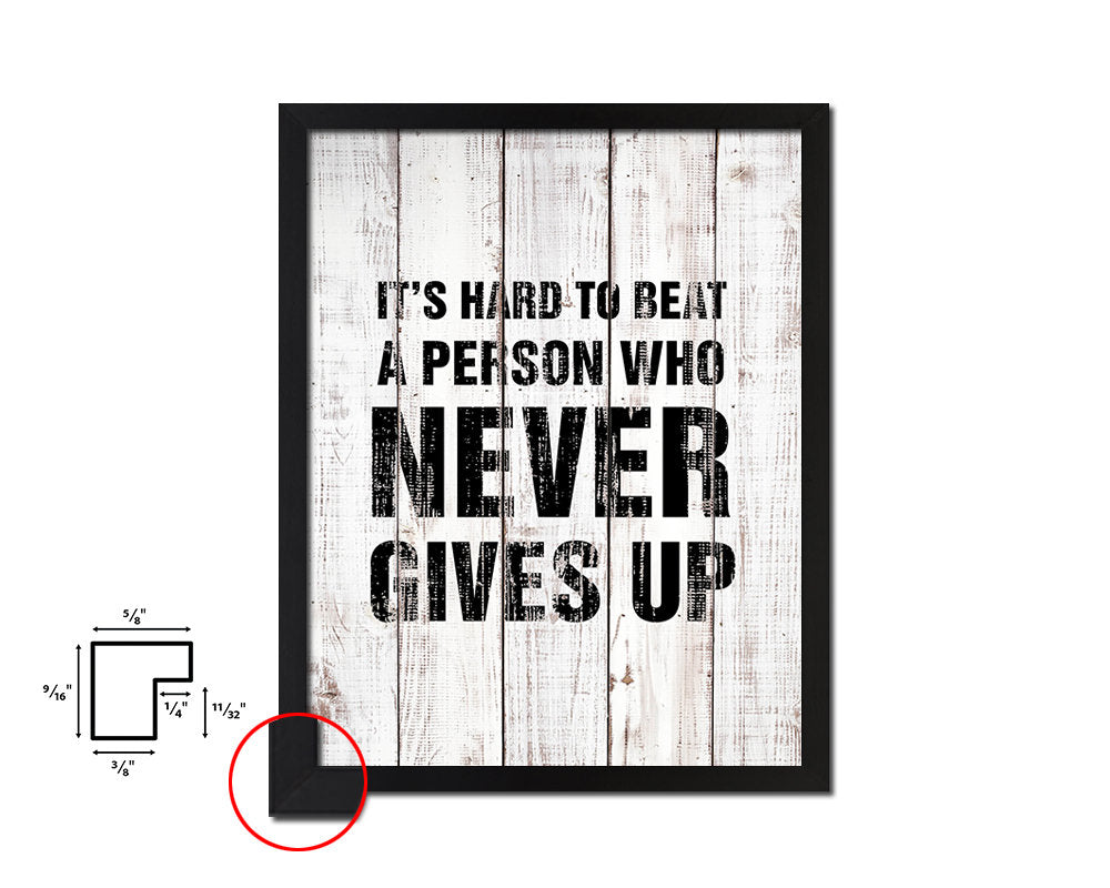 It's hard to beat a person who never gives up White Wash Quote Framed Print Wall Decor Art