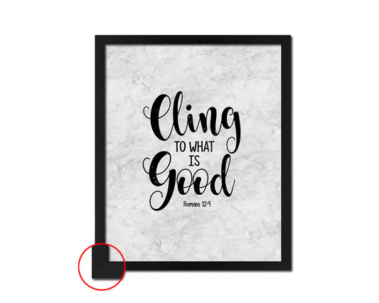 Cling to what is good, Romans 12:9 Bible Scripture Verse Framed Print Wall Art Decor Gifts