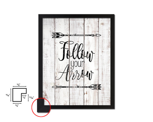 Follow your arrow White Wash Quote Framed Print Wall Decor Art