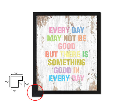 Every day may not be good Quote Wood Framed Print Home Decor Wall Art Gifts