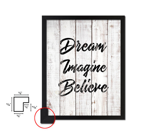 Dream imagine believe White Wash Quote Framed Print Wall Decor Art