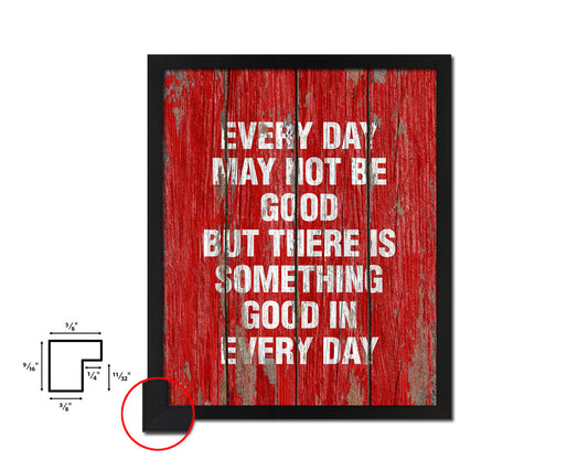 Every day may not be good Quote Framed Print Home Decor Wall Art Gifts