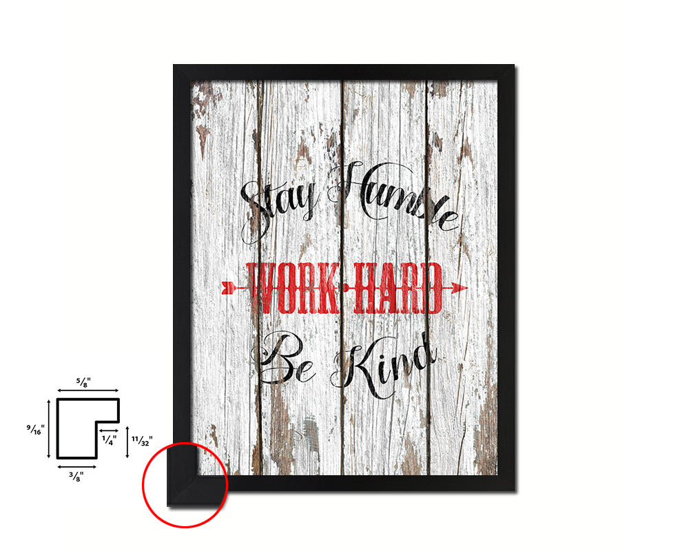 Stay humble work hard be kind Quote Framed Print Home Decor Wall Art Gifts