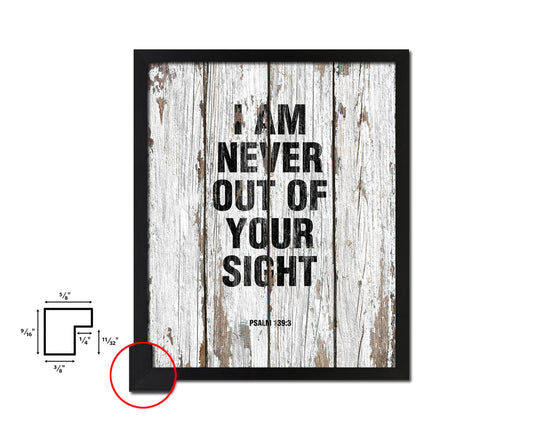 I am never out of your sight, Psalm 139:3 Quote Wood Framed Print Home Decor Wall Art Gifts