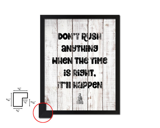 Don't rush anything when the time is right White Wash Quote Framed Print Wall Decor Art