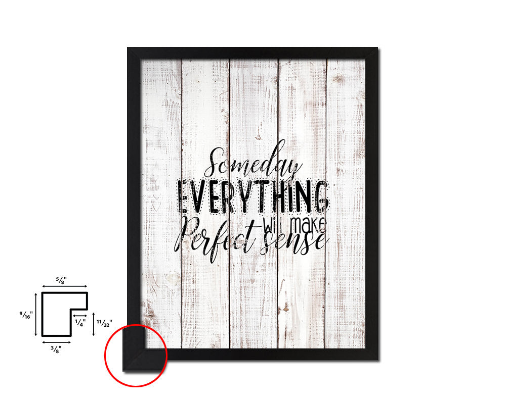 Someday everything will make perfect White Wash Quote Framed Print Wall Decor Art