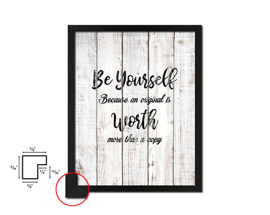 Be yourself because an original is worth White Wash Quote Framed Print Wall Decor Art