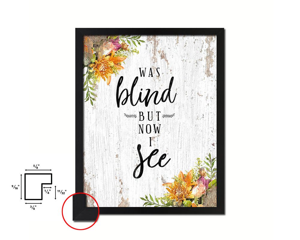 Was blind but now I see Quote Framed Print Home Decor Wall Art Gifts