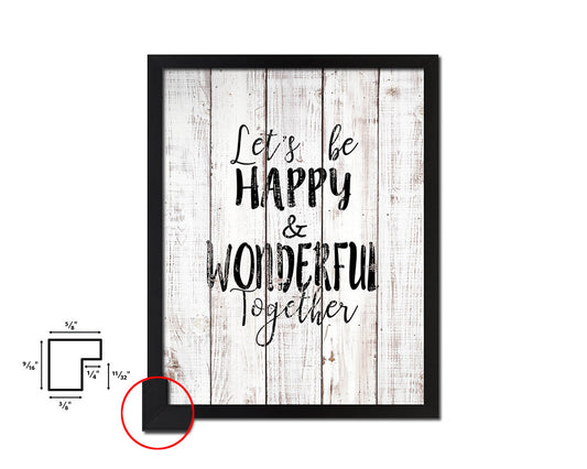 Lets be happy & wonderful together White Wash Quote Framed Print Wall Decor Art