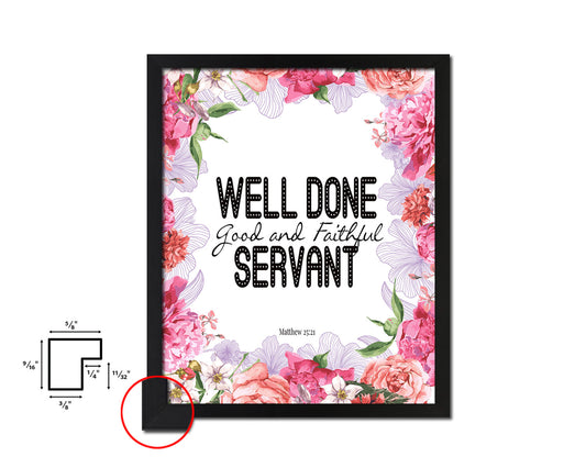 Well Done Good & Faithful Servant, Matthew 25:21 Quote Framed Print Home Decor Wall Art Gifts