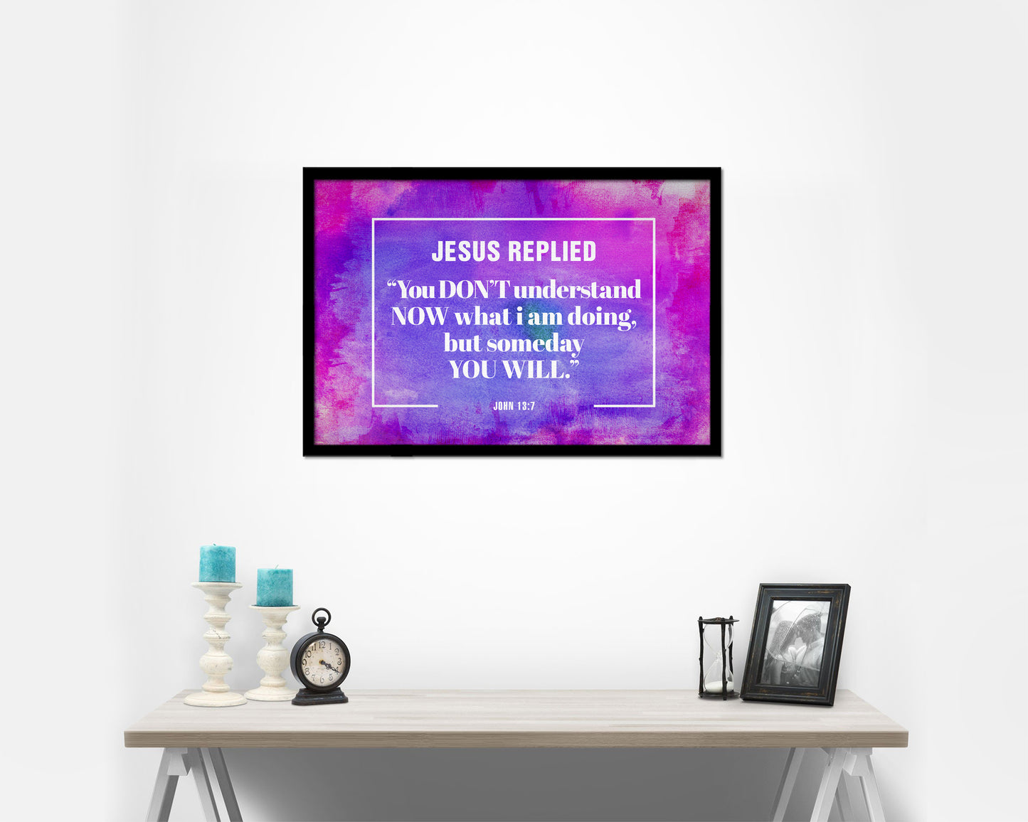 Jesus replied you don't understand now what I am doing Quote Framed Print Wall Decor Art Gifts