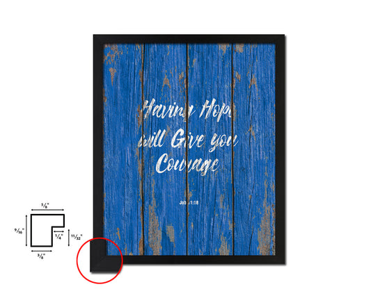 Having hope will give you courage, Job 11:18 Quote Framed Print Home Decor Wall Art Gifts