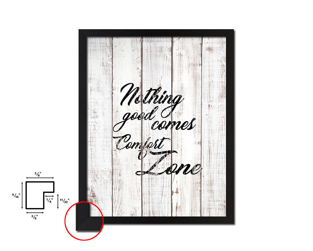 Nothing good comes from your comfort zone White Wash Quote Framed Print Wall Decor Art