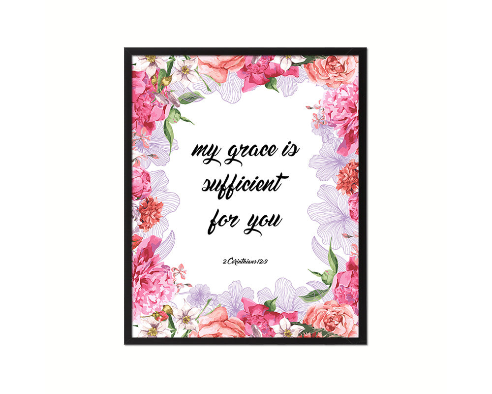 My grace is sufficient for you, 2 Corinthians 12:9 Quote Framed Print Home Decor Wall Art Gifts