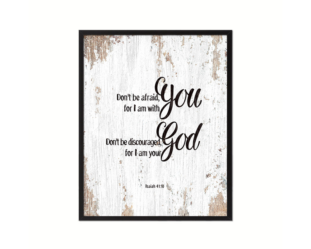 Don't be afraid for I am with you I will strengthen you Quote Framed Print Home Decor Wall Art Gifts