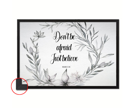 Dont be afraid just believe, Mark 5:36 Bible Verse Scripture Framed Art