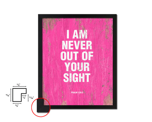 I am never out of your sight, Psalm 139:3 Quote Framed Print Home Decor Wall Art Gifts