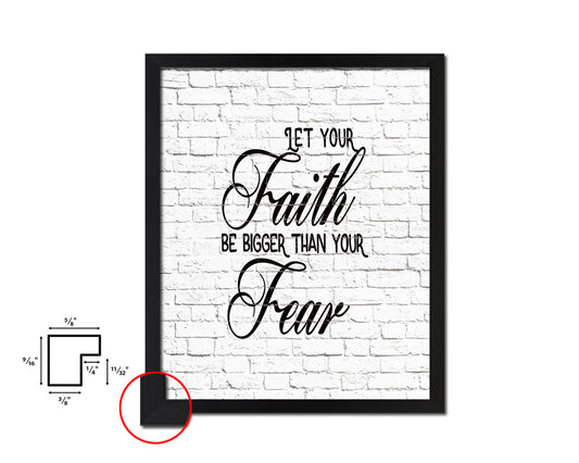 Let your Faith be bigger than your fear Quote Framed Print Home Decor Wall Art Gifts