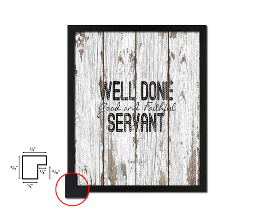 Well Done Good & Faithful Servant, Matthew 25:21 Quote Framed Print Home Decor Wall Art Gifts