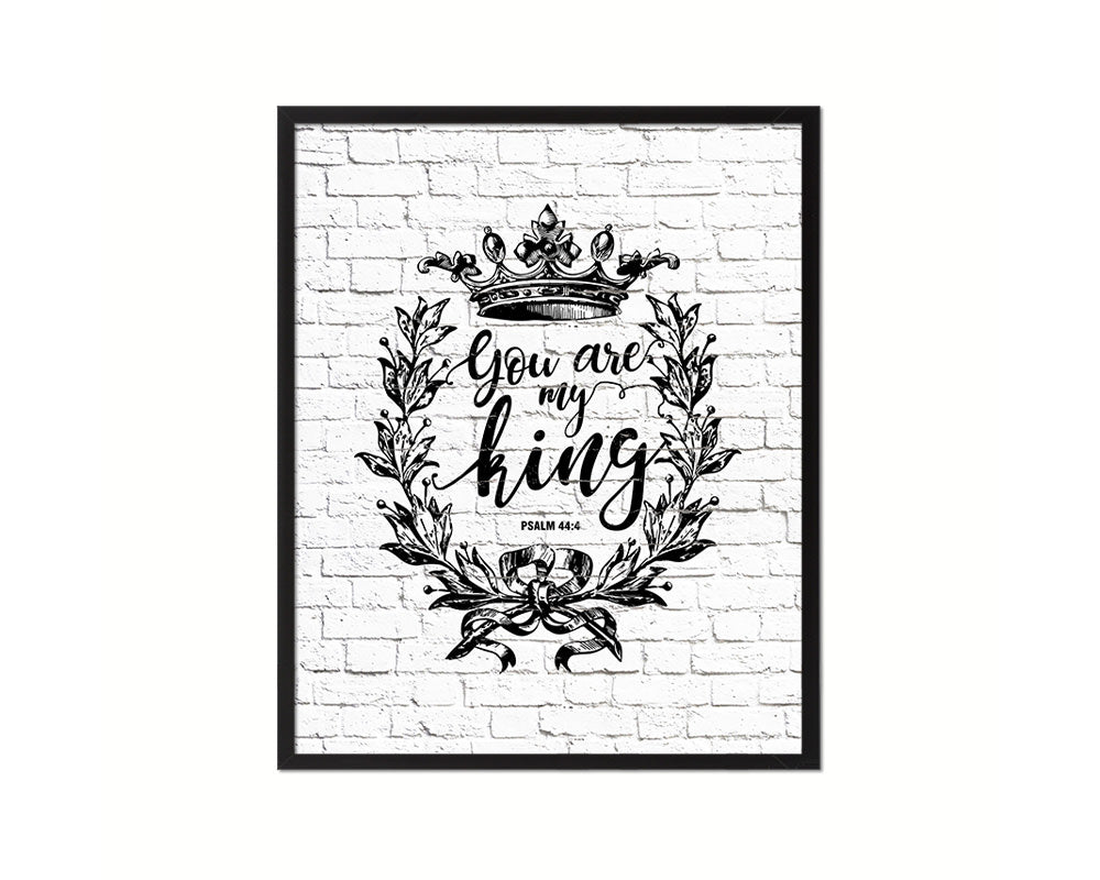 You are my king, Psalm 44:4 Quote Framed Print Home Decor Wall Art Gifts