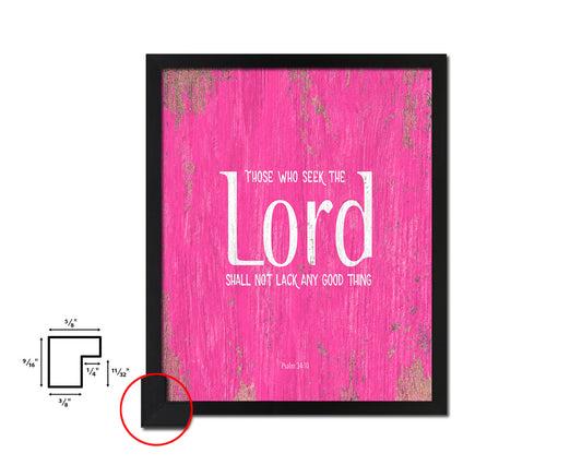 Those who seek the Lord shall not lack, Psalm 34:10 Quote Framed Print Home Decor Wall Art Gifts