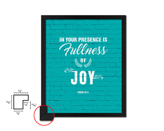 In your presence is fullness of joy, Psalm 16:11 Quote Framed Print Home Decor Wall Art Gifts