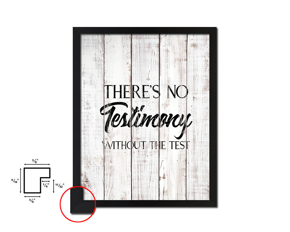 There's no testimony without the test White Wash Quote Framed Print Wall Decor Art