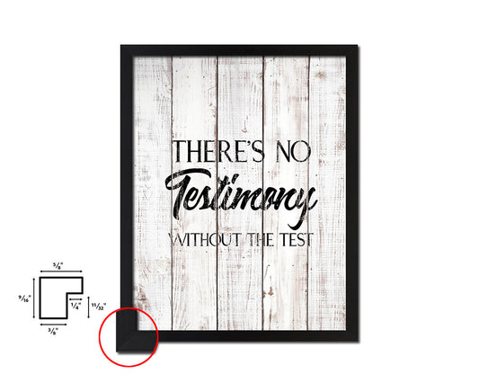 There's no testimony without the test White Wash Quote Framed Print Wall Decor Art