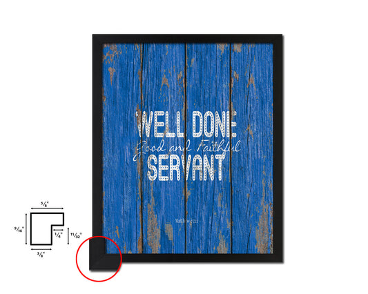 Well done good & faithful servant, Matthew 25:21 Quote Framed Print Home Decor Wall Art Gifts