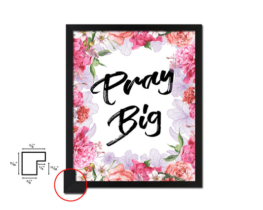 Pray Big Quote Framed Print Home Decor Wall Art Gifts