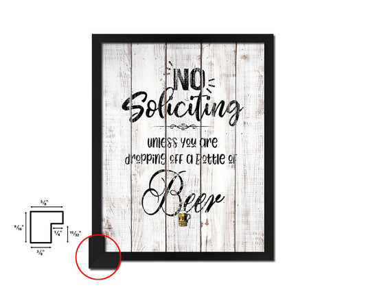 No soliciting unless you are dropping off a bottle of beer White Wash Quote Framed Print Wall Decor Art