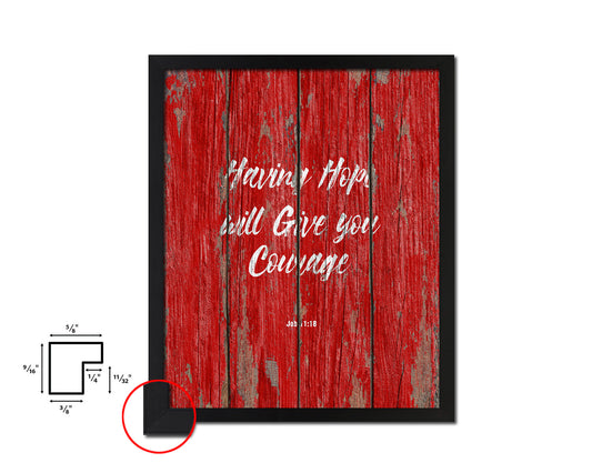 Having hope will give you courage, Job 11:18 Quote Framed Print Home Decor Wall Art Gifts