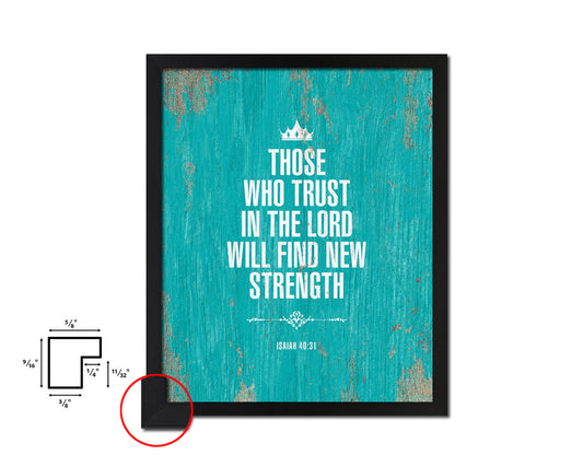 Those who trust in the Lord will find new strength Quote Framed Print Home Decor Wall Art Gifts