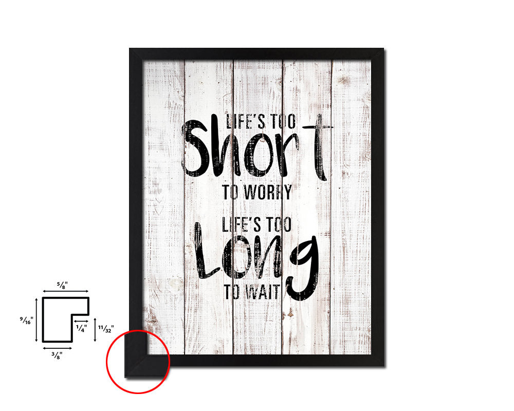 Life is too short to worry White Wash Quote Framed Print Wall Decor Art