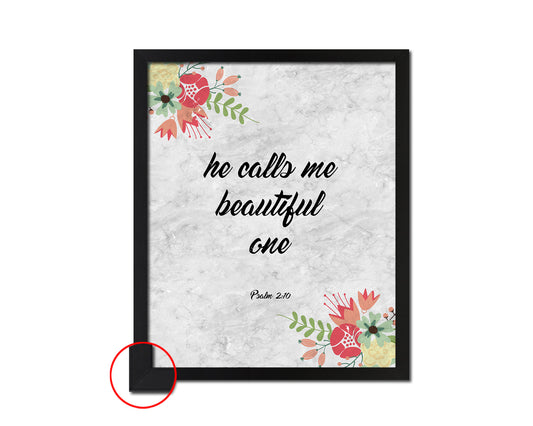 He calls me beautiful one, Psalm 2:10 Bible Scripture Verse Framed Print Wall Art Decor Gifts