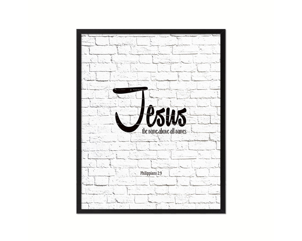 Jesus the name above all names, Philippians 2:9 Quote Framed Print Home Decor Wall Art Gifts