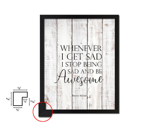 Whenever I get sad I stop being sad White Wash Quote Framed Print Wall Decor Art