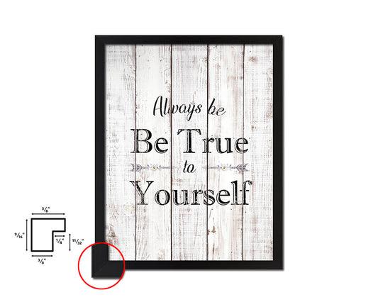 Always be true to yourself White Wash Quote Framed Print Wall Decor Art